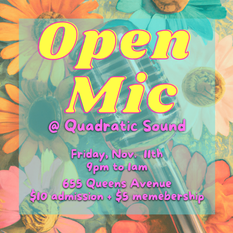 Open Mic @ Quadratic Sound - May 13th @ Quadratic Sound