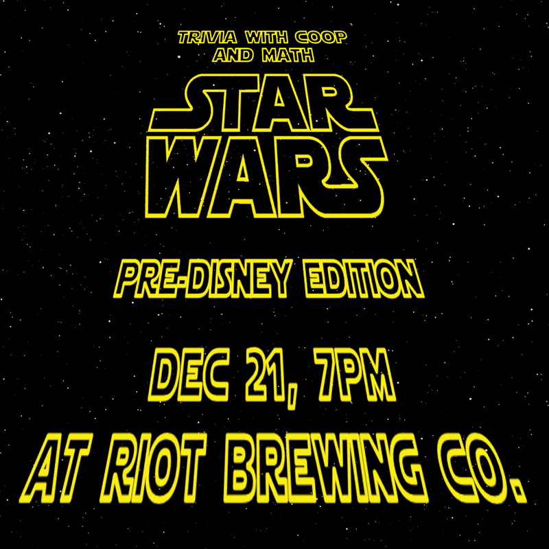 Trivia with Coop & Math - Star Wars Edition @ Riot Brewing Co. Dec 17 2022 - Jun 7th @ Riot Brewing Co.