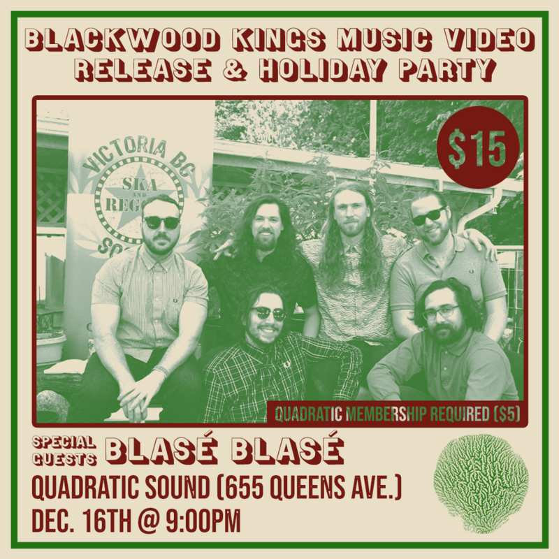 Blackwood Kings + Blas&eacute; Blas&eacute; // Holiday Special - May 13th @ Quadratic Sound