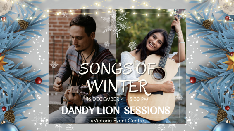 Dandy Lion Sessions: Songs of Winter Show & Open Mic! - Jun 5th @ Victoria Event Centre