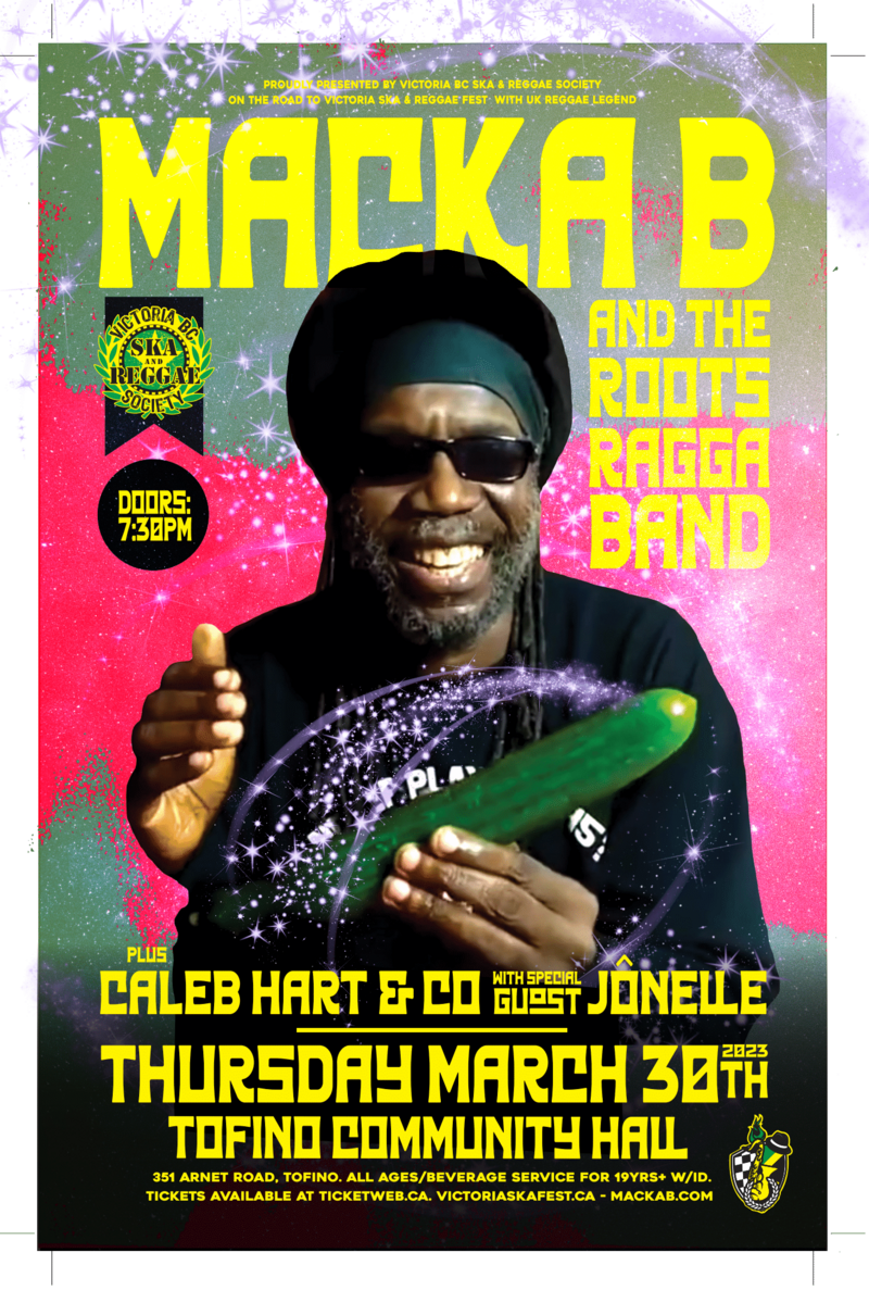 Macka B & The Roots Ragga Band w/ Caleb Hart & co feat. special guest J&ocirc;nelle (Tofino) - May 7th @ Tofino Community Hall