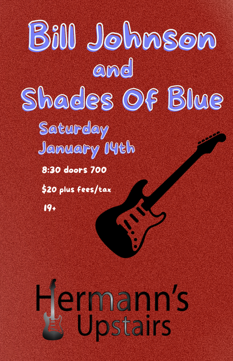 Bill Johnson and Shades Of Blue @ Hermann's Upstairs Jan 14 2023 - Jun 4th @ Hermann's Upstairs
