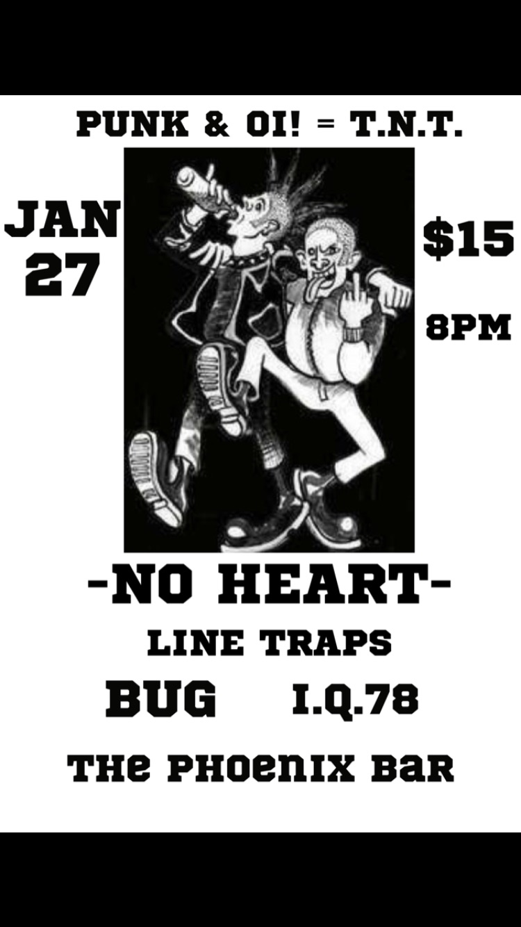 No Heart, LINE TRAPS, BUG. , Iq 78 @ The Phoenix Bar and Grill - Jan 27, 2023