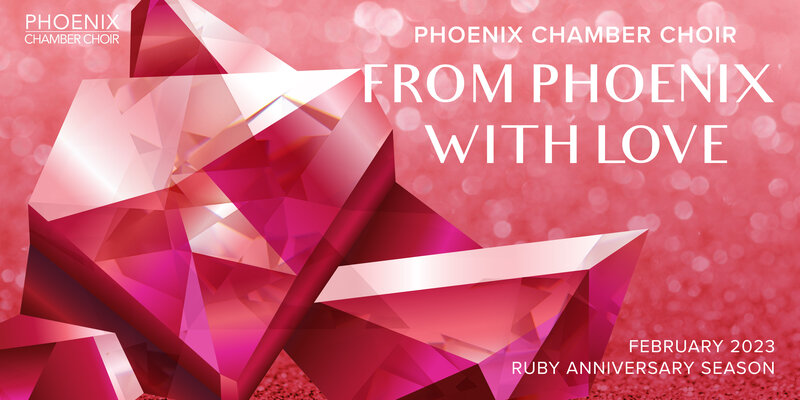 From Phoenix With Love: Phoenix Chamber Choir @ Pacific Spirit United Church Feb 11 2023 - May 14th @ Pacific Spirit United Church