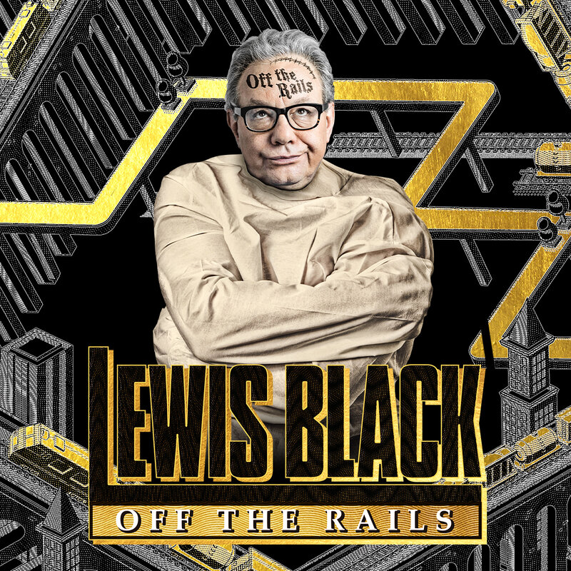 Lewis Black: Off The Rails: Lewis Black @ Royal Theatre Sep 21 2023 - Jun 4th @ Royal Theatre