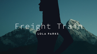 Lola Parks   Freight Train lyric video