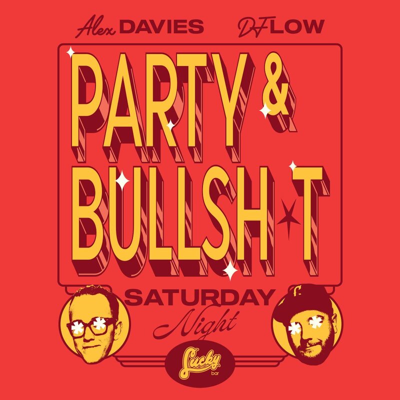 Party & Bullsh*t - Jun 5th @ Lucky Bar
