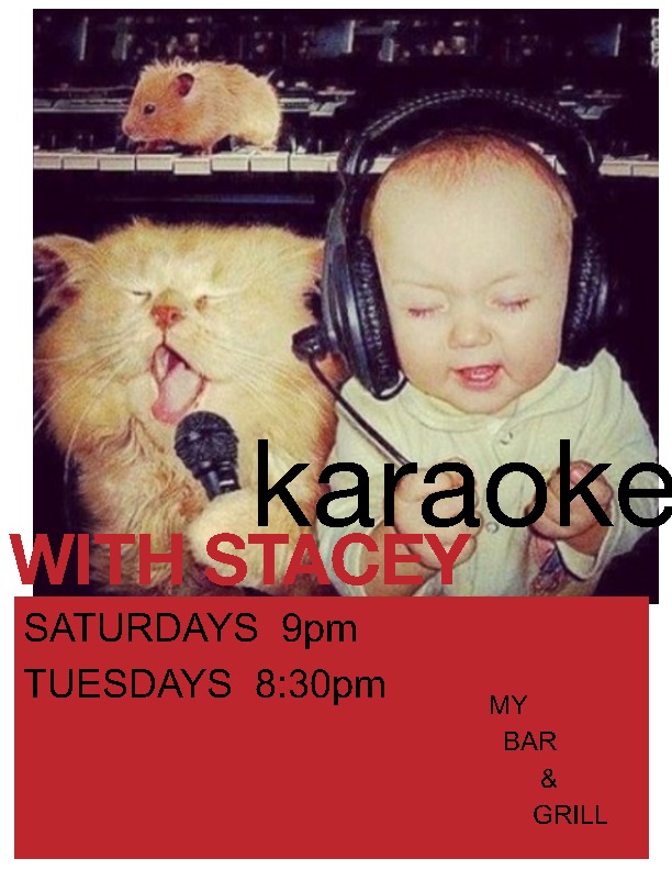 KARAOKE with: Stacey! @ My Bar and Grill Jan 25 2014 - Jun 6th @ My Bar and Grill