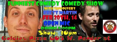 FUNNIEST COMEDY COMEDY SHOW WITH BRETT MARTIN OPEN MIC THURSDAY! 10pm: Brett Martin, Marlo Franson, Nic Roy @ Goldie's Pizza Feb 20 2014 - Apr 30th @ Goldie's Pizza