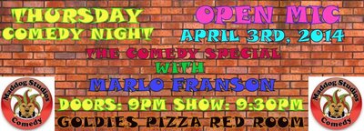 MARLO FRANSON FEATURES OPEN MIC COMEDY THURSDAY NIGHT AT MADDOG STUDIOS! @ Goldie's Pizza Apr 3 2014 - Apr 30th @ Goldie's Pizza