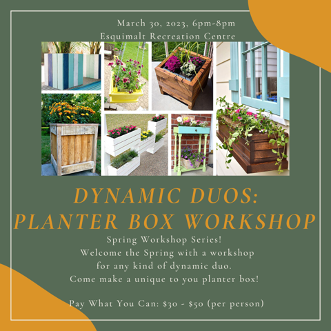 Dynamic Duos - Planter Box Making Workshop - May 10th @ Esquimalt Rec Center