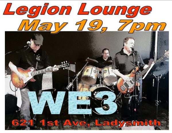 WE3 In The Lounge at Ladysmith Legion Br 171: WE3 @ Ladysmith Legion Br #171 May 19 2018 - Jun 5th @ Ladysmith Legion Br #171