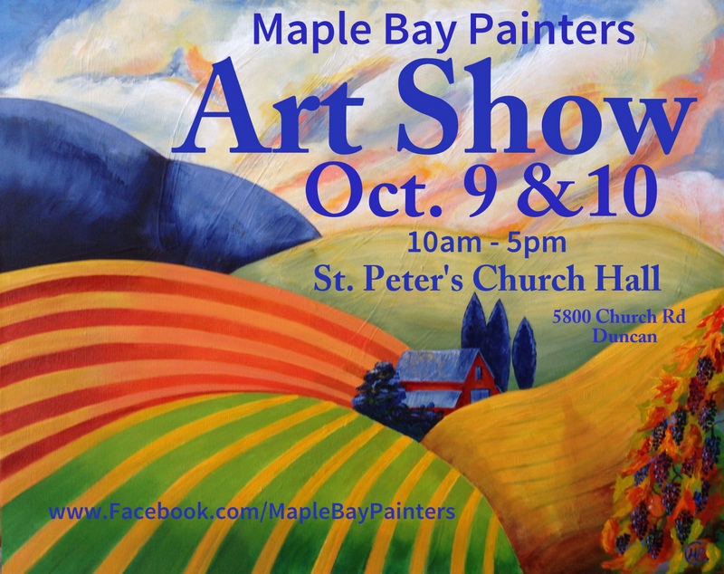 Maple Bay Painters  "Annual Fall Art Show" @ St. Peter's Church Hall    5800 Church Rd   Duncan B.C. Oct 9 2015 - Jun 4th @ St. Peter's Church Hall    5800 Church Rd   Duncan B.C.