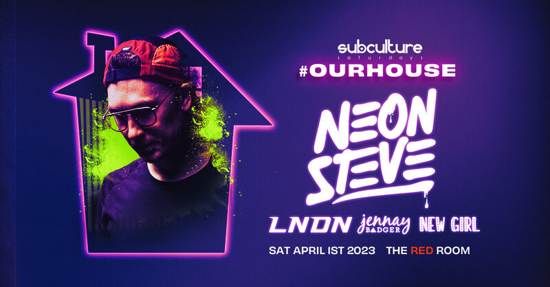 #OURHOUSE w/ NEON STEVE at SUBculture Saturdays - May 6th @ The Red Room