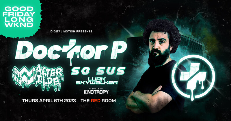 Digital Motion presents Doctor P w/ Walter Wilde & So Sus @ The Red Room - Apr 06, 2023