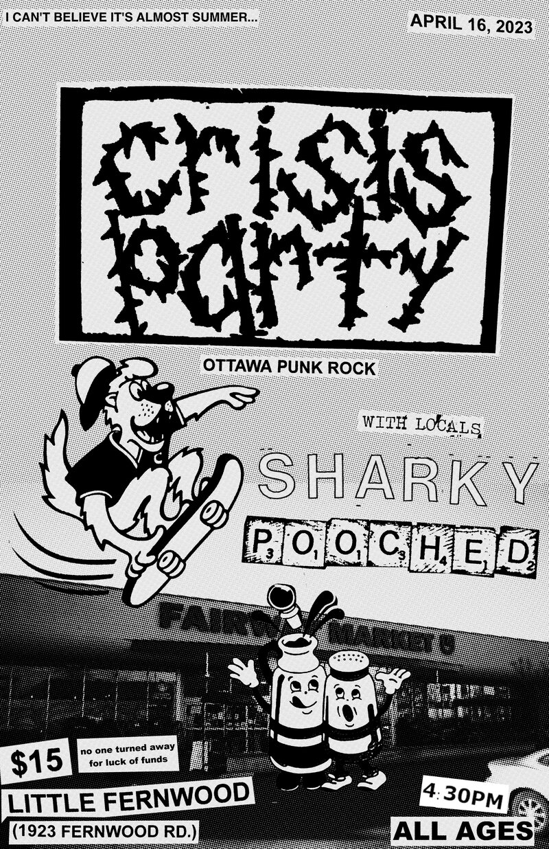 Crisis Party, Pooched, Sharky @ Little Fernwood - Apr 30th @ Little Fernwood Gallery