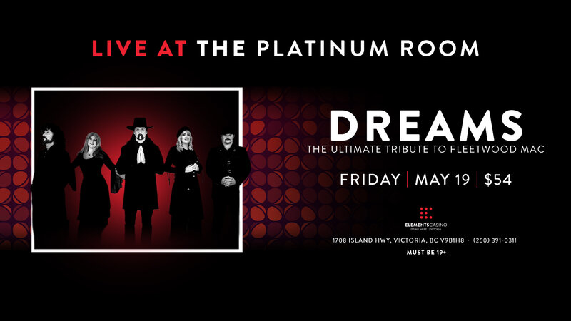 DREAMS - THE ULTIMATE TRIBUTE TO FLEETWOOD MAC - May 7th @ Elements Casino - Victoria