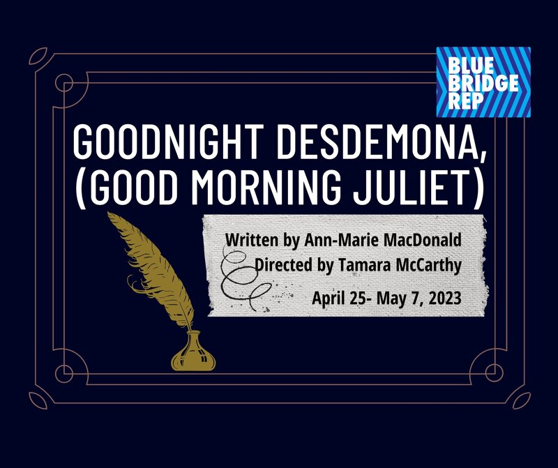 Goodnight Desdemona, (Good Morning Juliet) - Jun 17th @ Blue Bridge Repertory Theatre