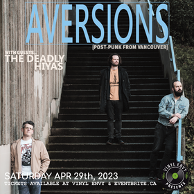 Sat. Apr 29th 2023 - : Aversions, The Deadly Hiyas - Jun 5th @ Vinyl Envy