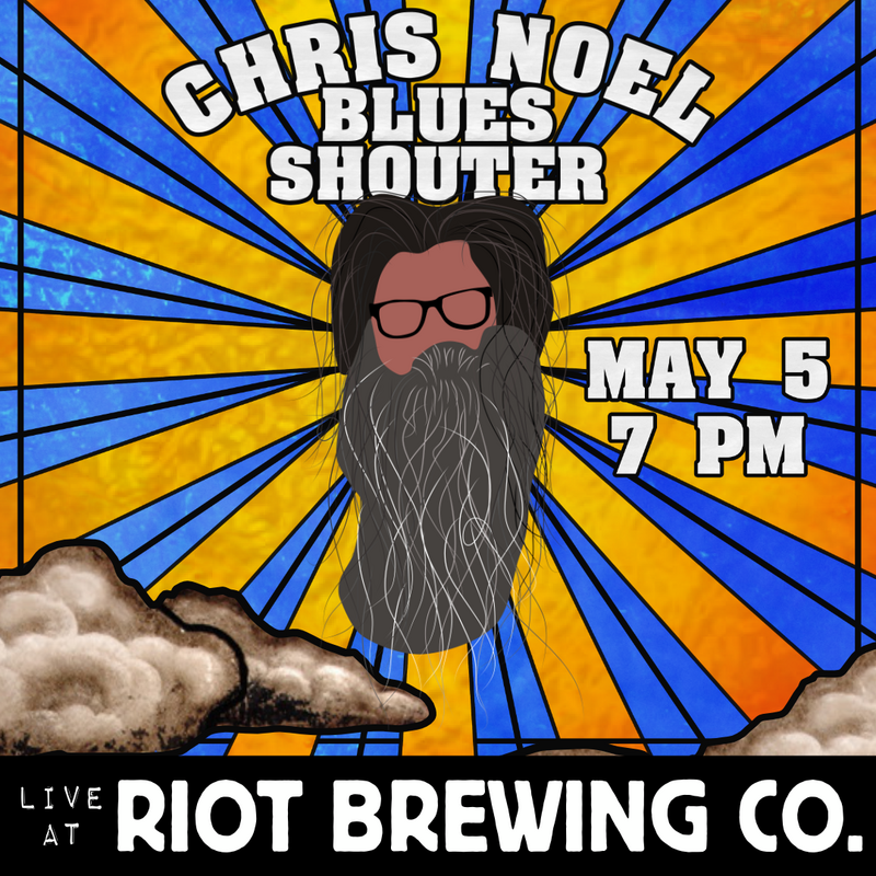Chris Noel: Blues Shouter @ Riot Brewing Co. - May 05, 2023