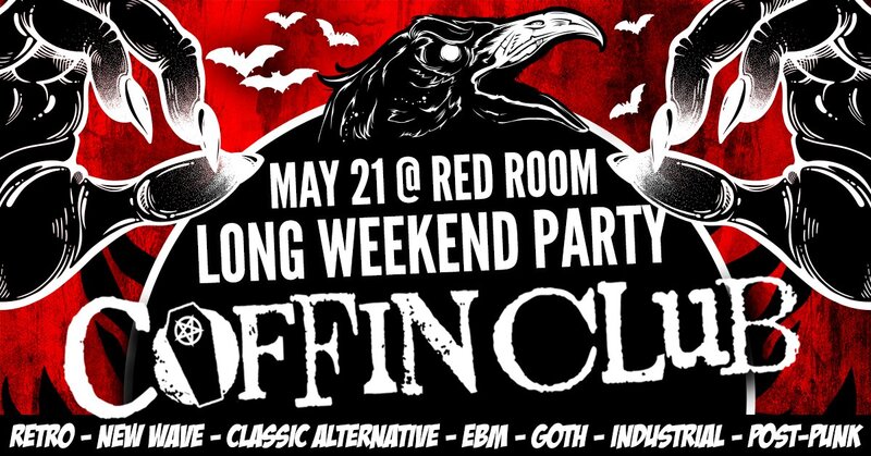 COFFIN CLUB ~ Long Weekend ~ Dark Dance Party - May 6th @ The Red Room