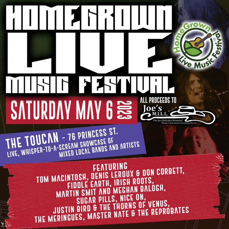 HomeGrown Live Music Festival: Master Nate & The Reprobates, The Meringues, Justin Bird & The Thorns of Venus, The Sugar Pills, Martin Smit & Meghan Balogh, Irish Roots, Fiddle Earth, Denis Leroux & Don Corbett, Tom MacIntosh @ The Toucan - May 06, 2023