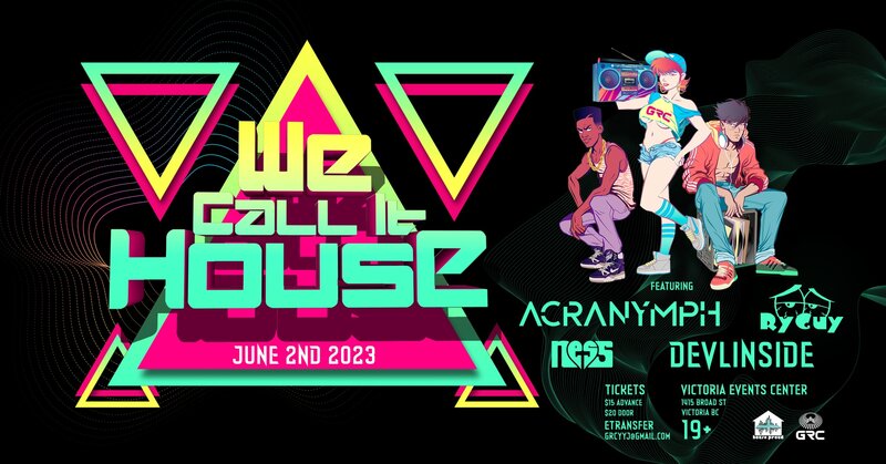 We Call it House - Jun 10th @ Victoria Event Centre