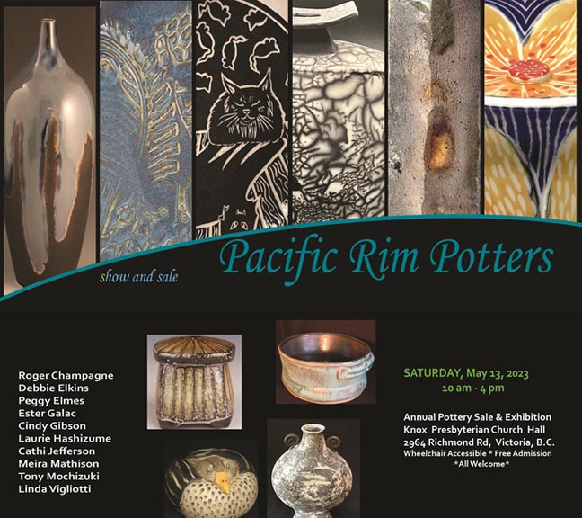 Pacific Rim Potters Annual Spring Exhibition and Sale: Cindy Gibson, Cathi Jefferson, Peggy Elmes, Roger Champagne, Peggy Elmes, Linda Vigliotti, Tony Mochizuki, Debbie Elkins, Laurie Hashizume, Meira Mathison @ Knox Presbyterian Church Hall May 13 2023 - May 11th @ Knox Presbyterian Church Hall