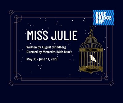 Miss Julie - May 6th @ Blue Bridge Repertory Theatre