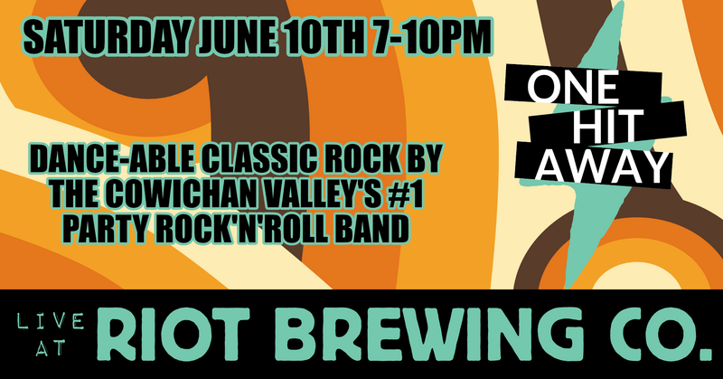 Cowichan Valley's #1 good time rock n' roll band!: One Hit Away @ Riot Brewing Co. Jun 10 2023 - May 5th @ Riot Brewing Co.