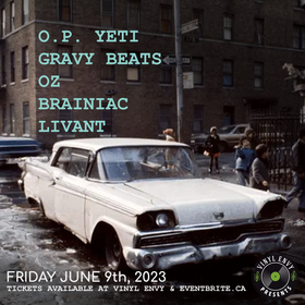 Fri. Jun 9th 2023 - : BRAINiac, Gravy Beats, O.P. Yeti, Livant, Oz - Jun 5th @ Vinyl Envy