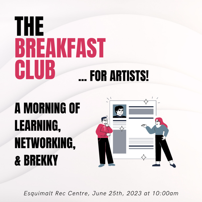 The Breakfast Club - Professional Development for Artists - May 10th @ Esquimalt Rec Center