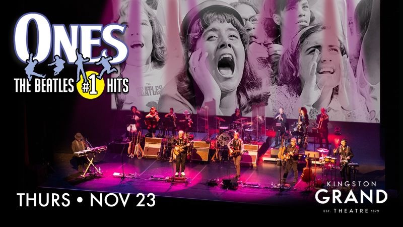 Ones: The Beatles' #1 Hits - May 22nd @ Kingston Grand Theatre