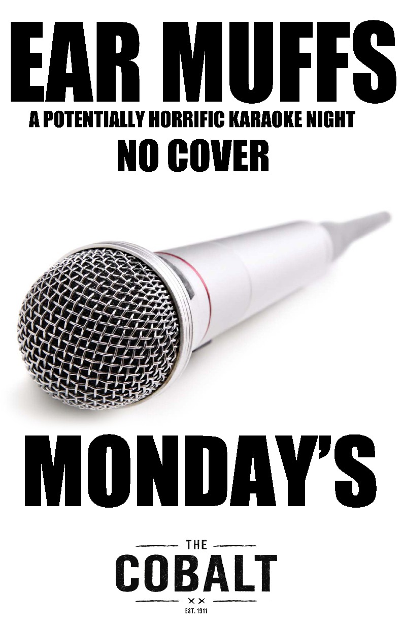 Ear Muffs A potentially horrific Karaoke night @ The Cobalt Feb 10 2014 - Jul 3rd @ The Cobalt