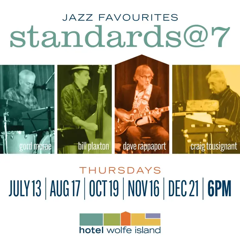 Standards@7 @ Hotel Wolfe Island Aug 17 2023 - Jun 12th @ Hotel Wolfe Island