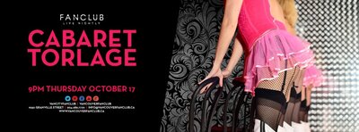 Cabaret Torlage @ Vancouver FanClub Oct 18 2013 - Jun 21st @ Vancouver FanClub