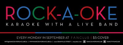 Rock-A-Oke:, Karaoke with a LIVE BAND! @ Vancouver FanClub Dec 9 2013 - Jun 17th @ Vancouver FanClub