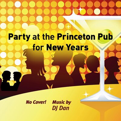 New  Years Party, w Dj Dan @ Princeton Pub Dec 31 2010 - Jun 24th @ Princeton Pub