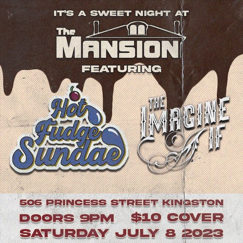 Hot Fudge Sundae, Imagine If, John Michael @ The Mansion Jul 8 2023 - May 11th @ The Mansion