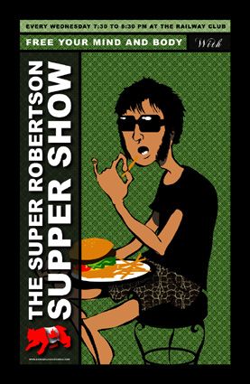 Early show: Supper Show: Super Robertson @ Railway Club May 4 2011 - May 1st @ Railway Club