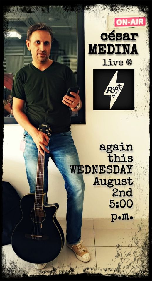 Cesar Medina LIVE @ Riot Brewing Co... AGAIN! - May 5th @ Riot Brewing Co.