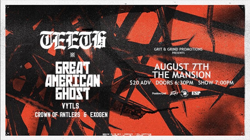 Teeth, Great American Ghost, Vytls, Crown of Antlers, Exogen @ The Mansion Aug 7 2023 - May 7th @ The Mansion