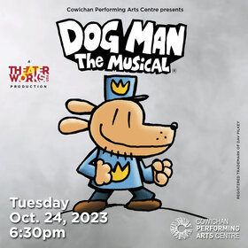 Dog Man: The Musical - Jun 24th @ Cowichan Performing Arts Centre