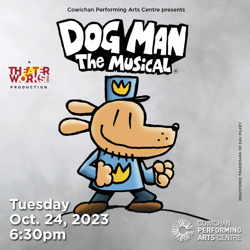 Dog Man: The Musical - Jun 4th @ Cowichan Performing Arts Centre