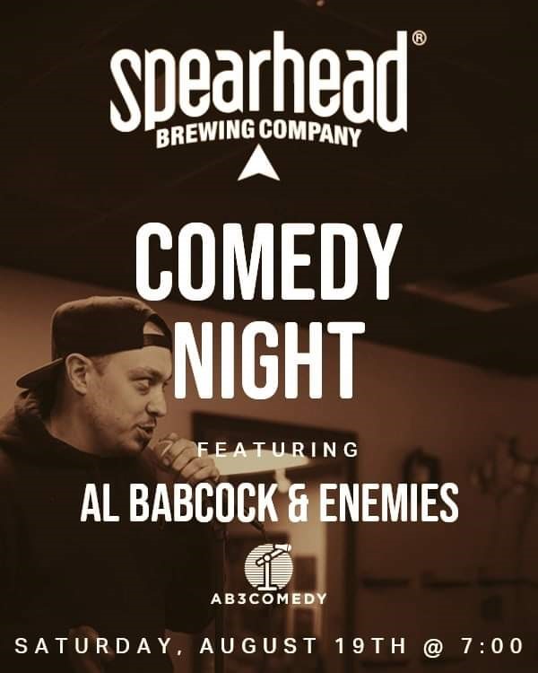 Comedy Night Featuring Al Babcock & Enemies @ Spearhead Brewery - Aug 19, 2023