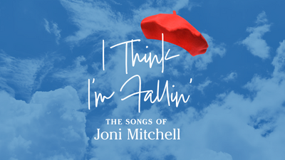 I Think I&rsquo;m Fallin&rsquo;: The Songs of Joni Mitchell - Jun 26th @ Belfry Theatre