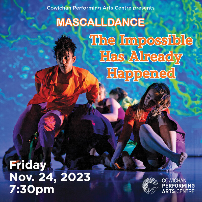Mascall Dance's The Impossible Has Already Happened - May 6th @ Cowichan Performing Arts Centre