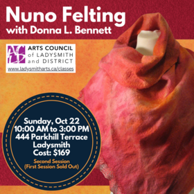 Nuno Felting Workshop - Jun 23rd @ Arts Council of Ladysmith and District