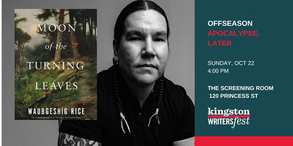 Apocalypse, Later: Matinee with Waubgeshig Rice - May 7th @ The Screening Room