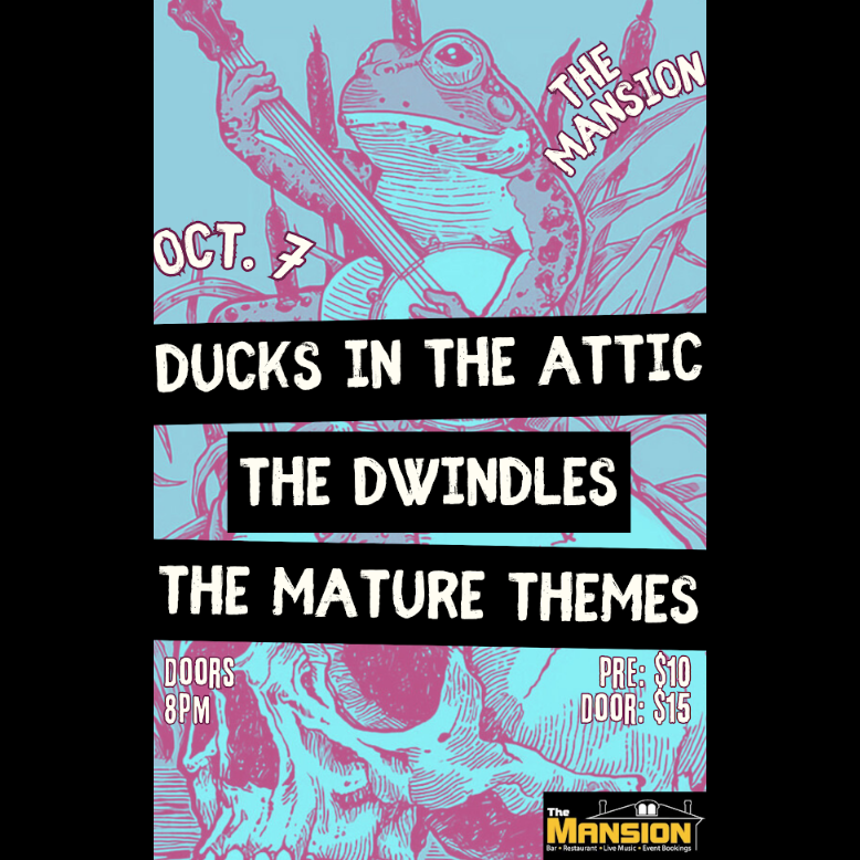 Ducks in the Attic, The Dwindles & The Mature Themes Live at The Mansion @ The Mansion - Oct 07, 2023